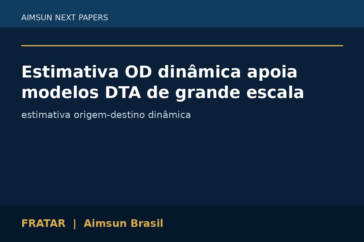 Estimativa OD dinâmica apoia modelos DTA de grande escala